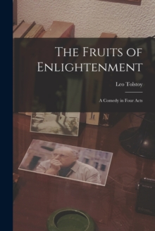Image for The Fruits of Enlightenment : A Comedy in Four Acts
