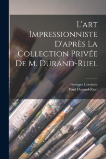 Image for L'art impressionniste d'apres la collection privee de M. Durand-Ruel