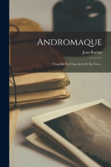 Image for Andromaque : Tragedie En Cinq Actes Et En Vers...