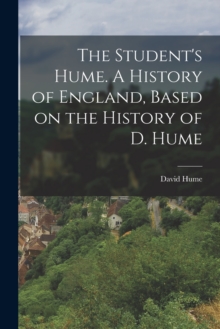 Image for The Student's Hume. A History of England, Based on the History of D. Hume
