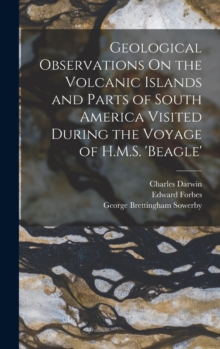 Image for Geological Observations On the Volcanic Islands and Parts of South America Visited During the Voyage of H.M.S. 'beagle'