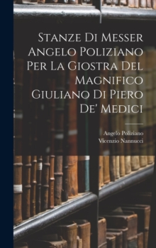 Image for Stanze Di Messer Angelo Poliziano Per La Giostra Del Magnifico Giuliano Di Piero De' Medici