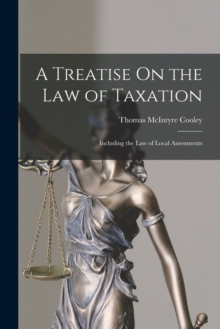 Image for A Treatise On the Law of Taxation