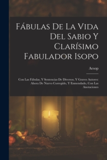 Image for Fabulas De La Vida Del Sabio Y Clarisimo Fabulador Isopo