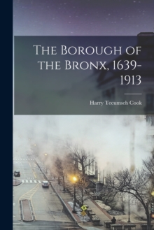 Image for The Borough of the Bronx, 1639-1913