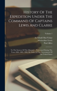 Image for History Of The Expedition Under The Command Of Captains Lewis And Clarke
