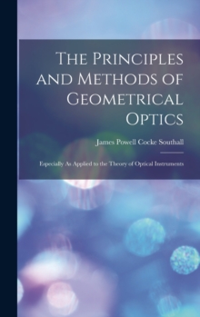 Image for The Principles and Methods of Geometrical Optics