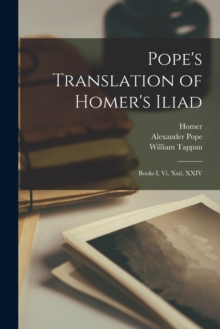 Image for Pope's Translation of Homer's Iliad : Books I, Vi, Xxii, XXIV
