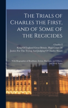 Image for The Trials of Charles the First, and of Some of the Regicides
