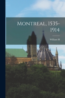 Image for Montreal, 1535-1914