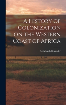 Image for A History of Colonization on the Western Coast of Africa