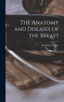 Image for The Anatomy and Diseases of the Breast