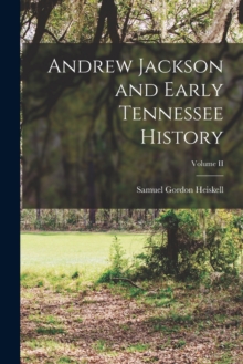 Image for Andrew Jackson and Early Tennessee History; Volume II