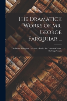 Image for The Dramatick Works of Mr. George Farquhar ...