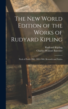 Image for The New World Edition of the Works of Rudyard Kipling : Puck of Pook's Hill, 1905-1906. Rewards and Fairies