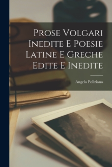 Image for Prose Volgari Inedite E Poesie Latine E Greche Edite E Inedite