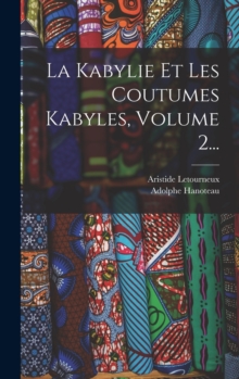 Image for La Kabylie Et Les Coutumes Kabyles, Volume 2...