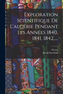 Image for Exploration Scientifique De L'algerie Pendant Les Annees 1840, 1841, 1842, ....