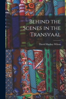 Image for Behind the Scenes in the Transvaal