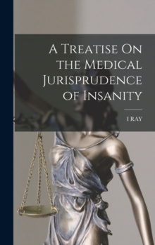 Image for A Treatise On the Medical Jurisprudence of Insanity