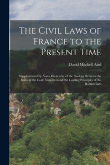 Image for The Civil Laws of France to the Present Time