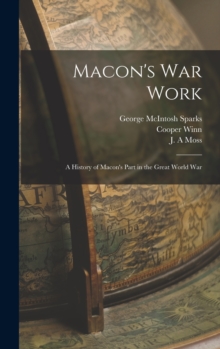 Image for Macon's war Work; a History of Macon's Part in the Great World War
