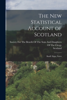 Image for The New Statistical Account of Scotland : Banff. Elgin, Nairn
