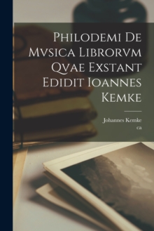 Image for Philodemi de mvsica librorvm qvae exstant edidit Ioannes Kemke