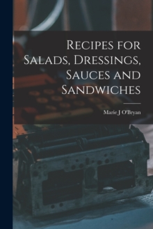 Image for Recipes for Salads, Dressings, Sauces and Sandwiches