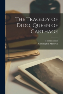Image for The Tragedy of Dido, Queen of Carthage