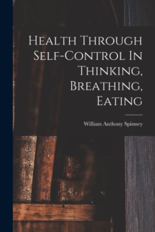 Image for Health Through Self-control In Thinking, Breathing, Eating