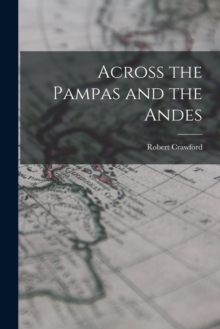 Image for Across the Pampas and the Andes