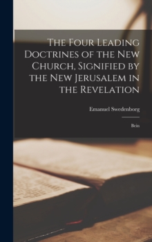Image for The Four Leading Doctrines of the New Church, Signified by the New Jerusalem in the Revelation