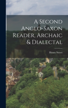Image for A Second Anglo-Saxon Reader, Archaic & Dialectal