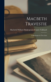 Image for Macbeth Travestie : A Burlesque in Two Acts