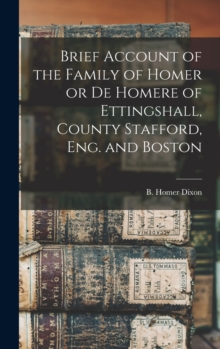 Image for Brief Account of the Family of Homer or de Homere of Ettingshall, County Stafford, Eng. and Boston