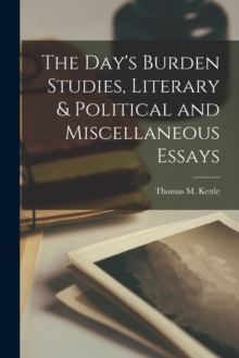 Image for The Day's Burden Studies, Literary & Political and Miscellaneous Essays