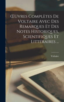 Image for OEuvres Completes De Voltaire Avec Des Remarques Et Des Notes Historiques, Scientifiques Et Litteraires ...