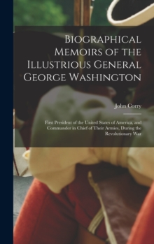 Image for Biographical Memoirs of the Illustrious General George Washington