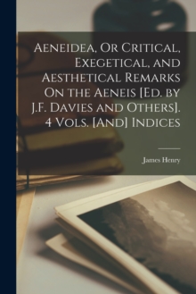 Image for Aeneidea, Or Critical, Exegetical, and Aesthetical Remarks On the Aeneis [Ed. by J.F. Davies and Others]. 4 Vols. [And] Indices