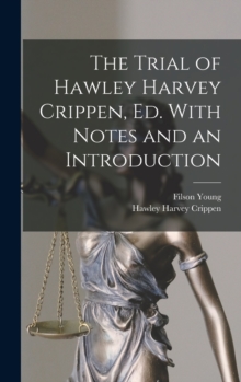 Image for The Trial of Hawley Harvey Crippen, ed. With Notes and an Introduction
