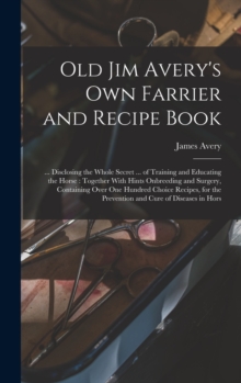 Image for Old Jim Avery's own Farrier and Recipe Book