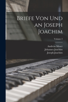 Image for Briefe von und an Joseph Joachim; Volume 2