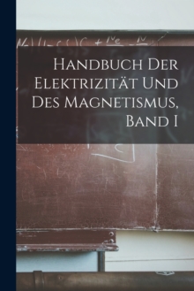 Image for Handbuch der Elektrizitat und des Magnetismus, Band I