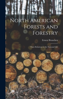 Image for North American Forests and Forestry : Their Relations to the National Life