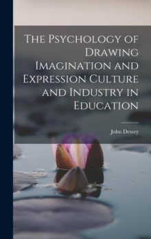 Image for The Psychology of Drawing Imagination and Expression Culture and Industry in Education