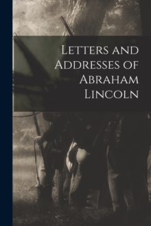 Image for Letters and Addresses of Abraham Lincoln