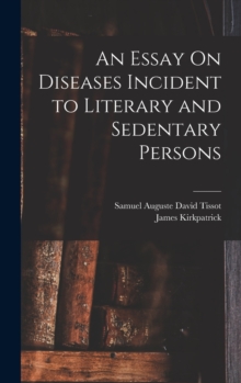 Image for An Essay On Diseases Incident to Literary and Sedentary Persons