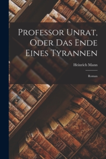 Image for Professor Unrat, Oder Das Ende Eines Tyrannen