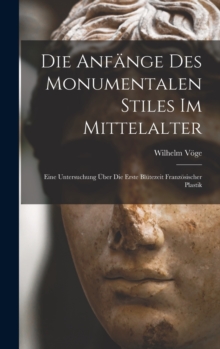 Image for Die Anfange Des Monumentalen Stiles Im Mittelalter